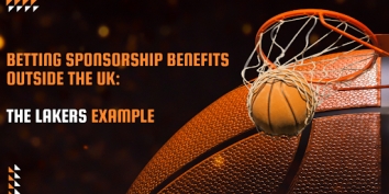 Betting Sponsorship Benefits Outside the UK: the Lakers Example