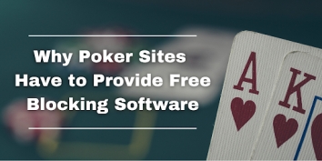 Why Poker Sites Have to Provide Free Blocking Software