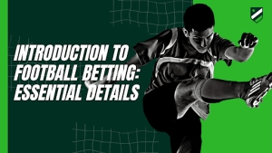 Introduction to Football Betting: Essential Details